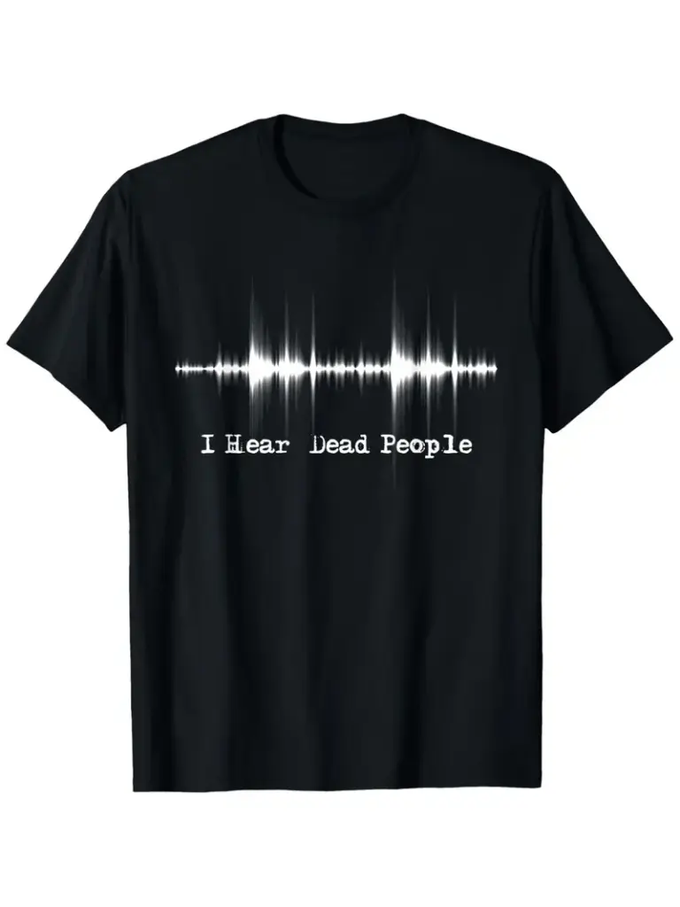 I Hear Dead People T-Shirt.webp